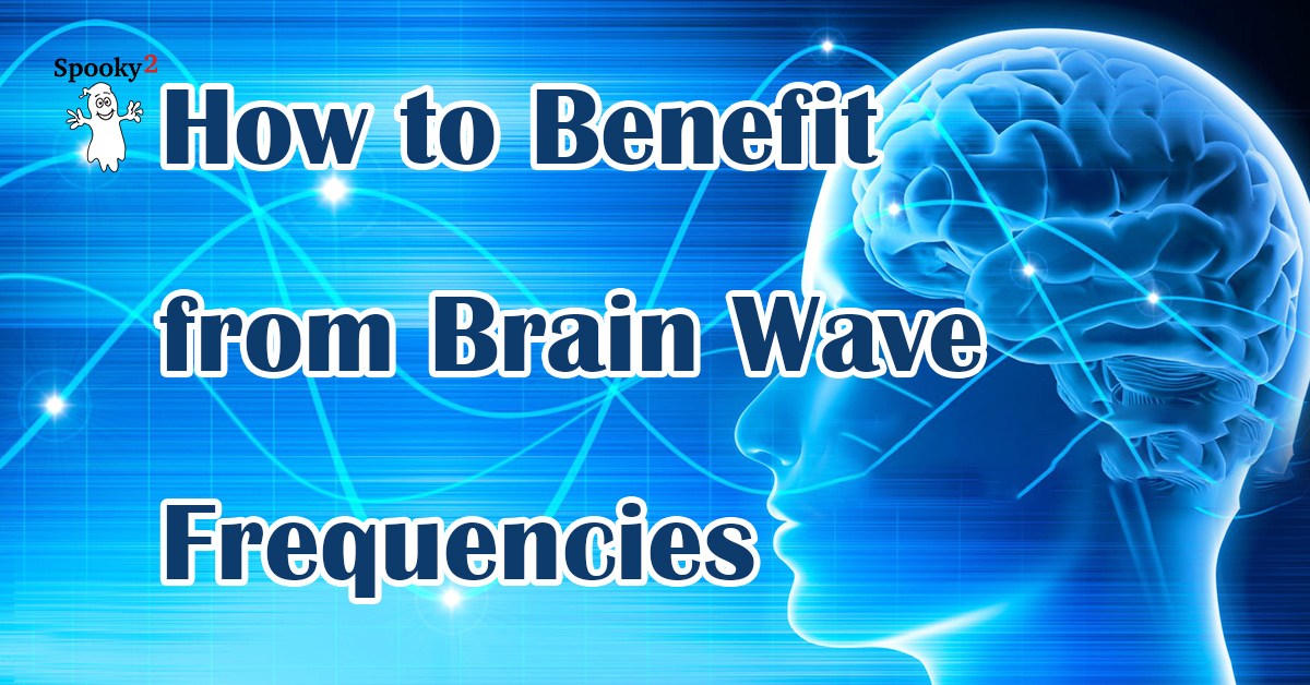 How to benefit from Brain Wave Frequencies