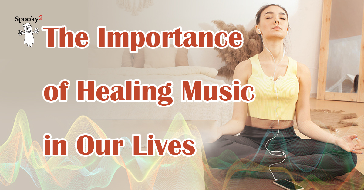 The Importance of Healing Music in Our Lives