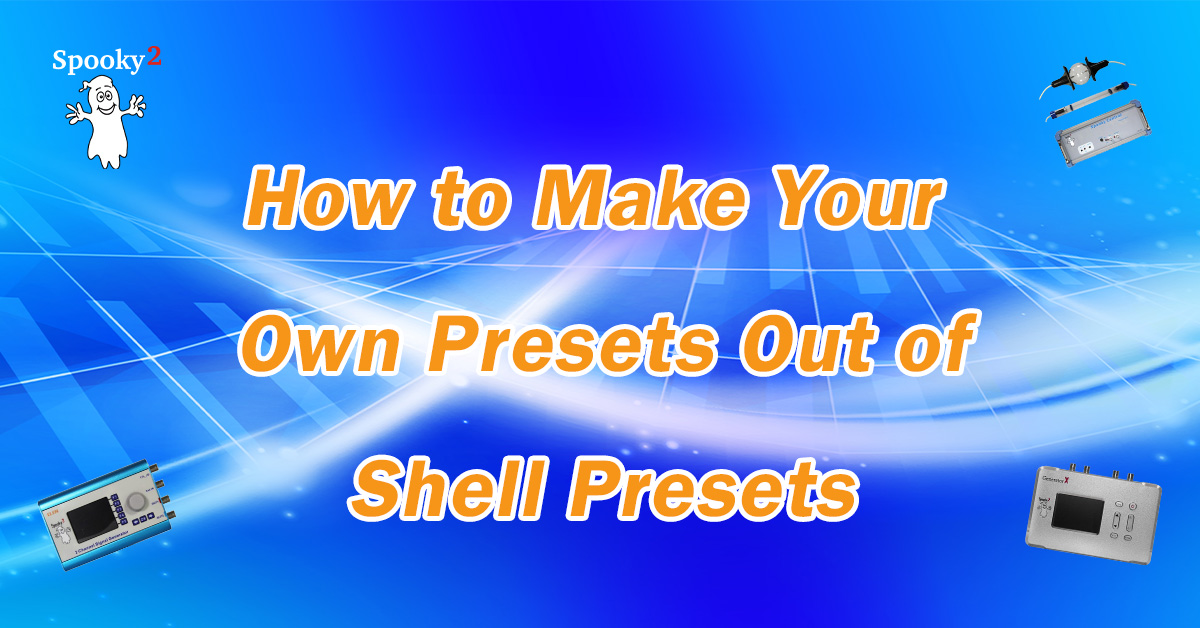 How to Make Your Own Presets out of Shell Presets