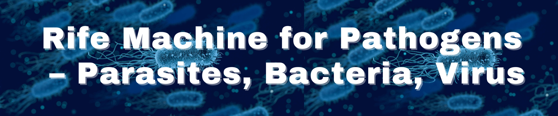 Rife Machine for Pathogens – Parasites, Bacteria, Virus