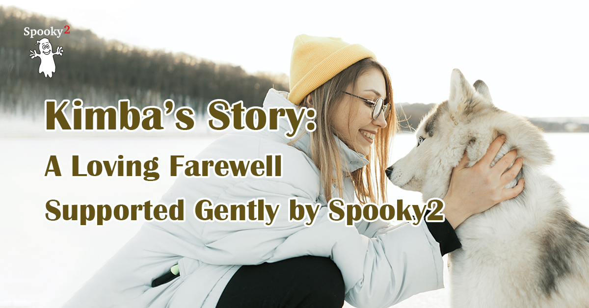 Kimba’s Story A Loving Farewell Supported Gently by Spooky2